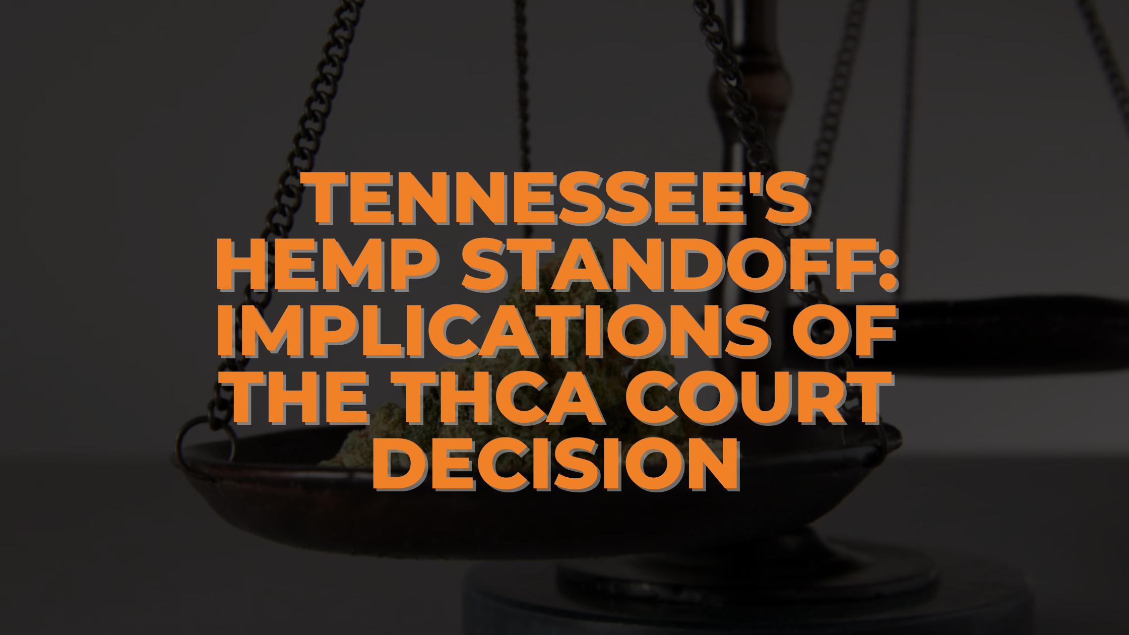 Tennessee's Hemp Standoff: Implications of the THCa Court Decision