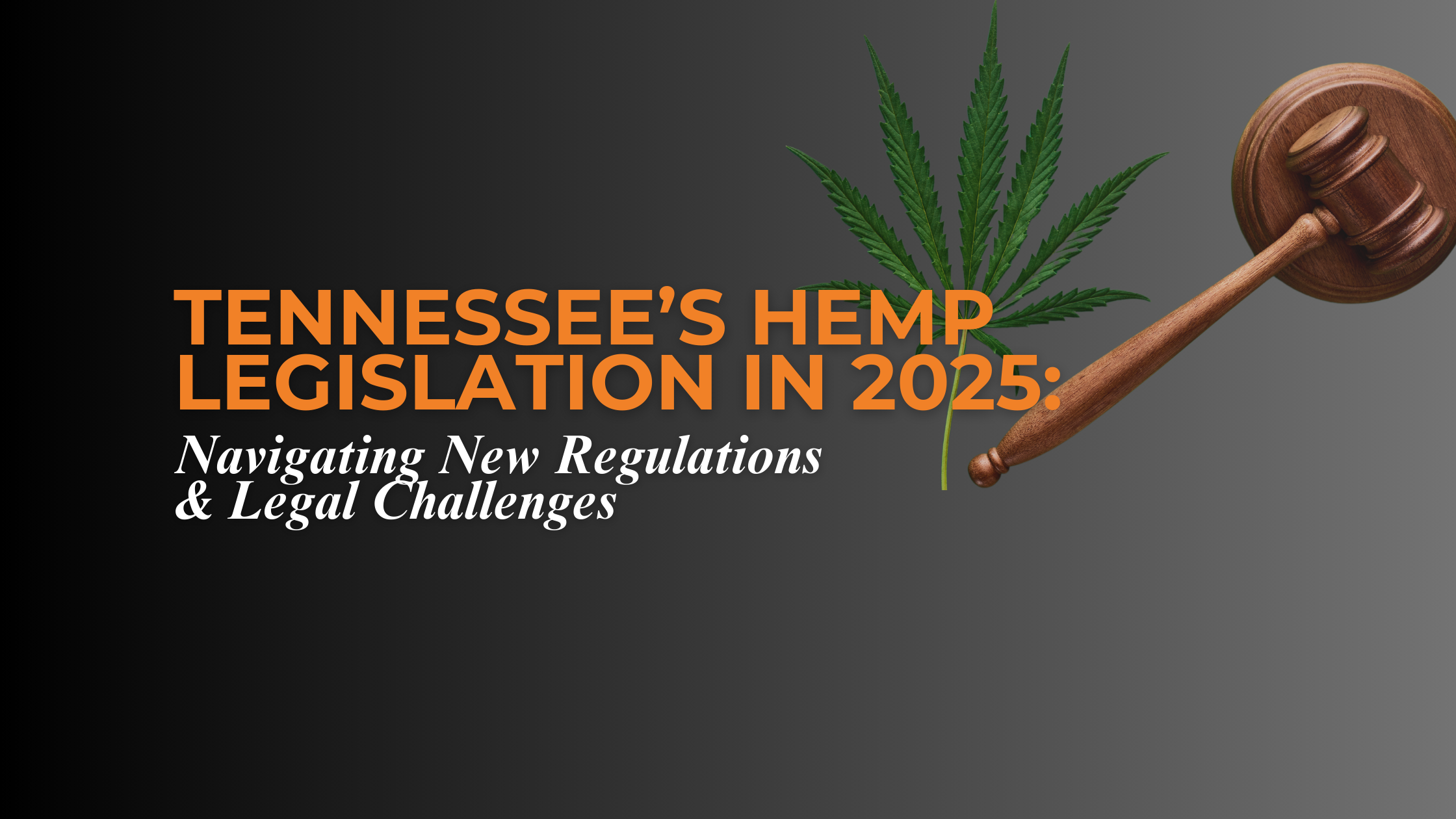 Tennessee's Hemp Legislation in 2025: Navigating New Regulations and Legal Challenges